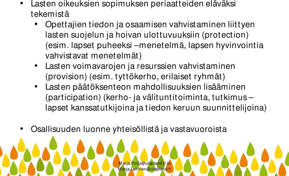 lapset puheeksi menetelmä, lapsen hyvinvointia vahvistavat menetelmät) Lasten voimavarojen ja resurssien vahvistaminen (provision) (esim.