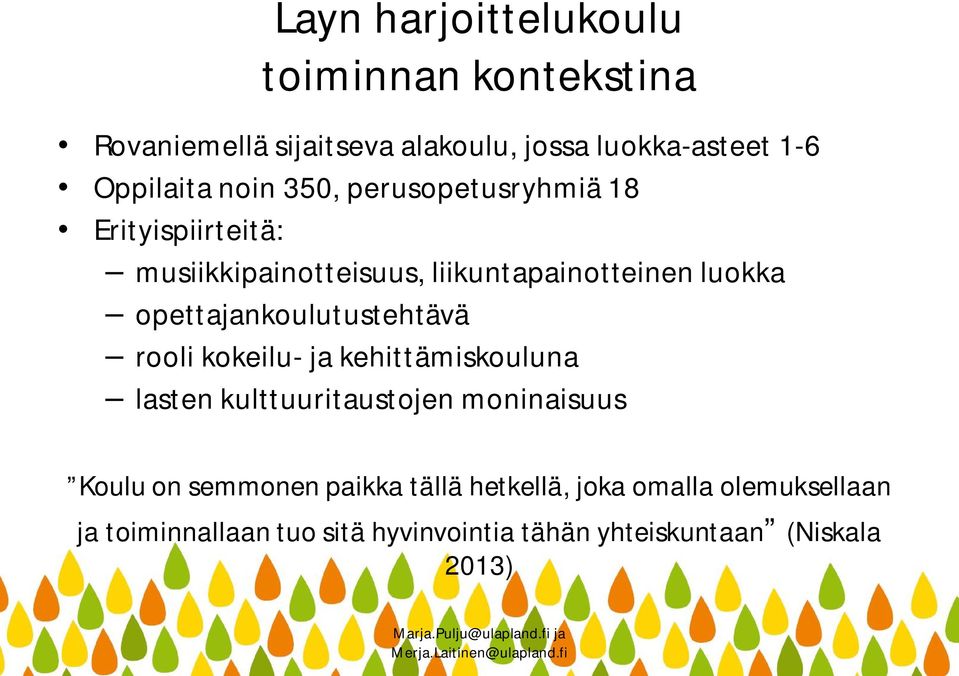 opettajankoulutustehtävä rooli kokeilu- ja kehittämiskouluna lasten kulttuuritaustojen moninaisuus Koulu on