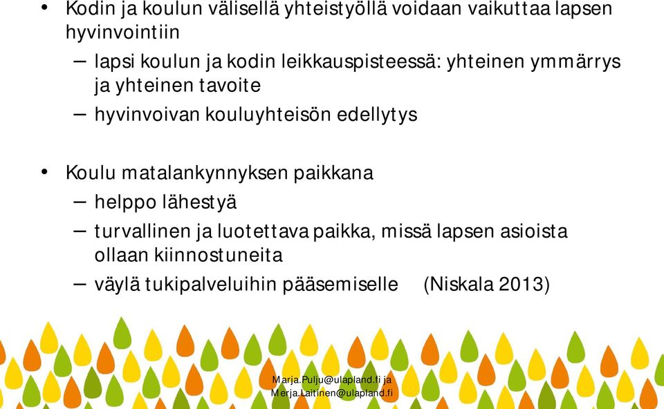 edellytys Koulu matalankynnyksen paikkana helppo lähestyä turvallinen ja luotettava paikka,