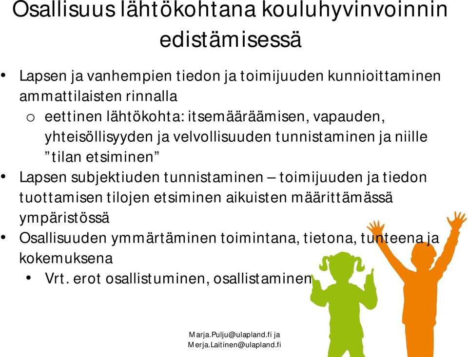 ja niille tilan etsiminen Lapsen subjektiuden tunnistaminen toimijuuden ja tiedon tuottamisen tilojen etsiminen aikuisten