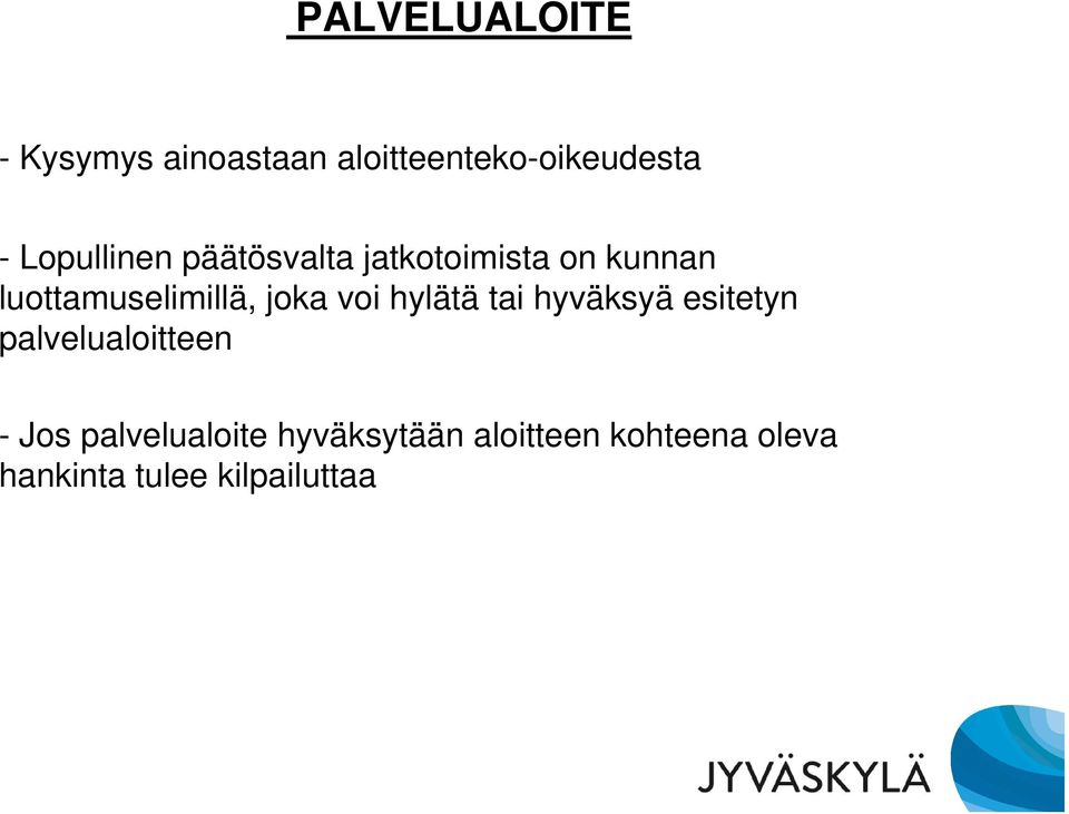 hylätä tai hyväksyä esitetyn palvelualoitteen - Jos