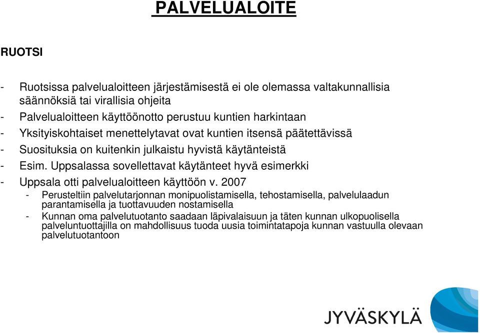 Uppsalassa sovellettavat käytänteet hyvä esimerkki - Uppsala otti palvelualoitteen käyttöön v.