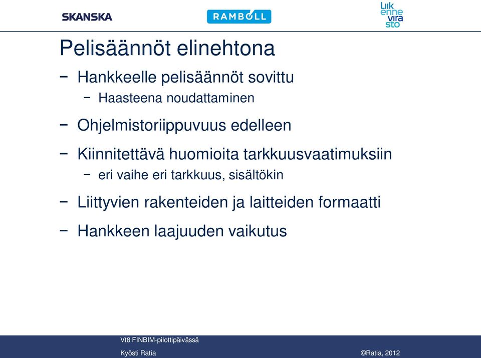 huomioita tarkkuusvaatimuksiin eri vaihe eri tarkkuus, sisältökin