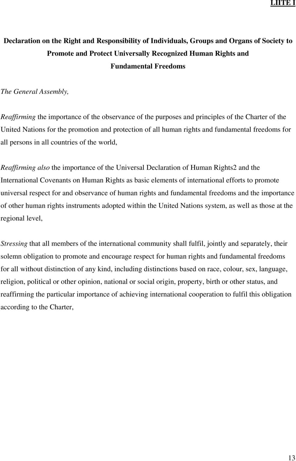 freedoms for all persons in all countries of the world, Reaffirming also the importance of the Universal Declaration of Human Rights2 and the International Covenants on Human Rights as basic elements