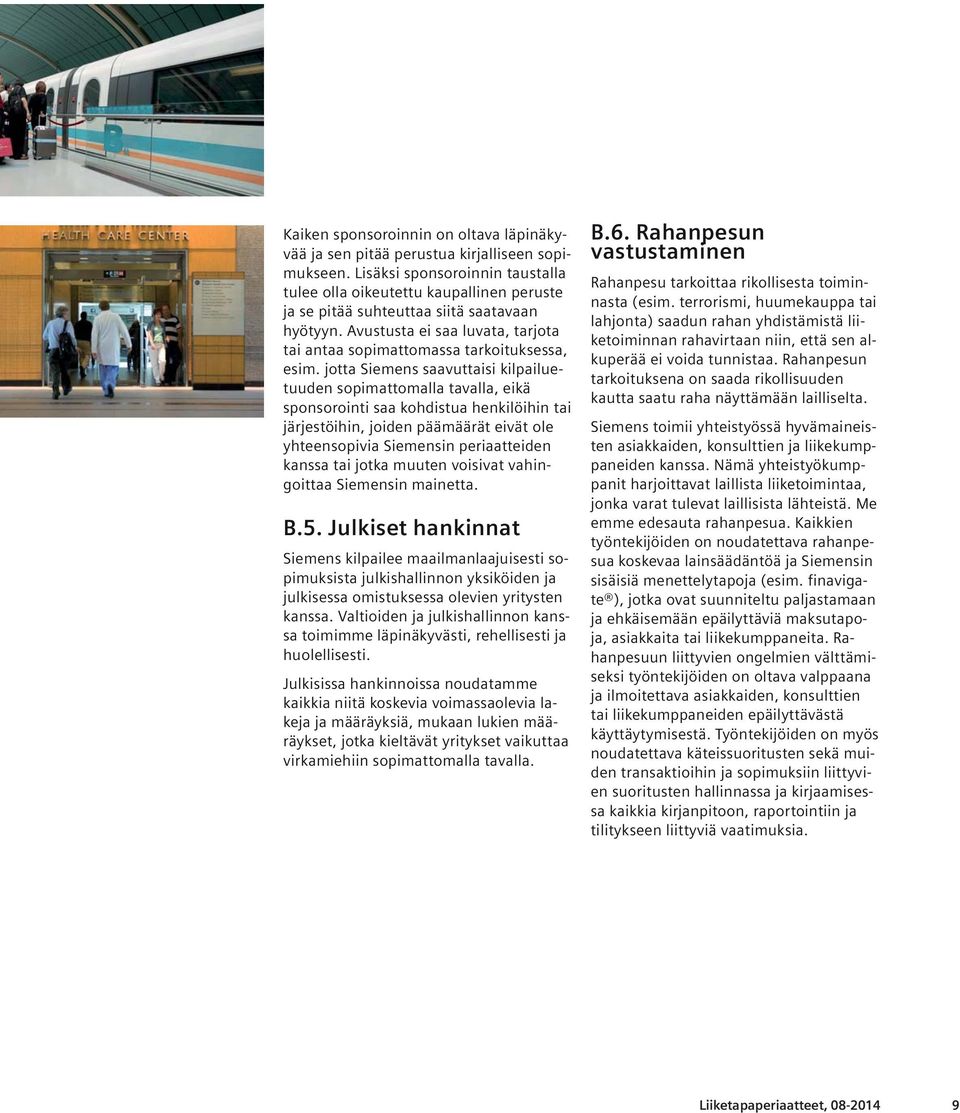 Avustusta ei saa luvata, tarjota tai antaa sopimattomassa tarkoituksessa, esim.