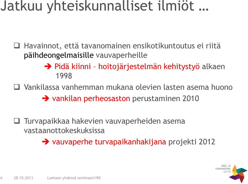 Vankilassa vanhemman mukana olevien lasten asema huono vankilan perheosaston perustaminen 2010