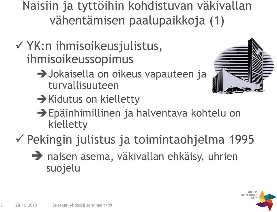 turvallisuuteen Kidutus on kielletty Epäinhimillinen ja halventava kohtelu on