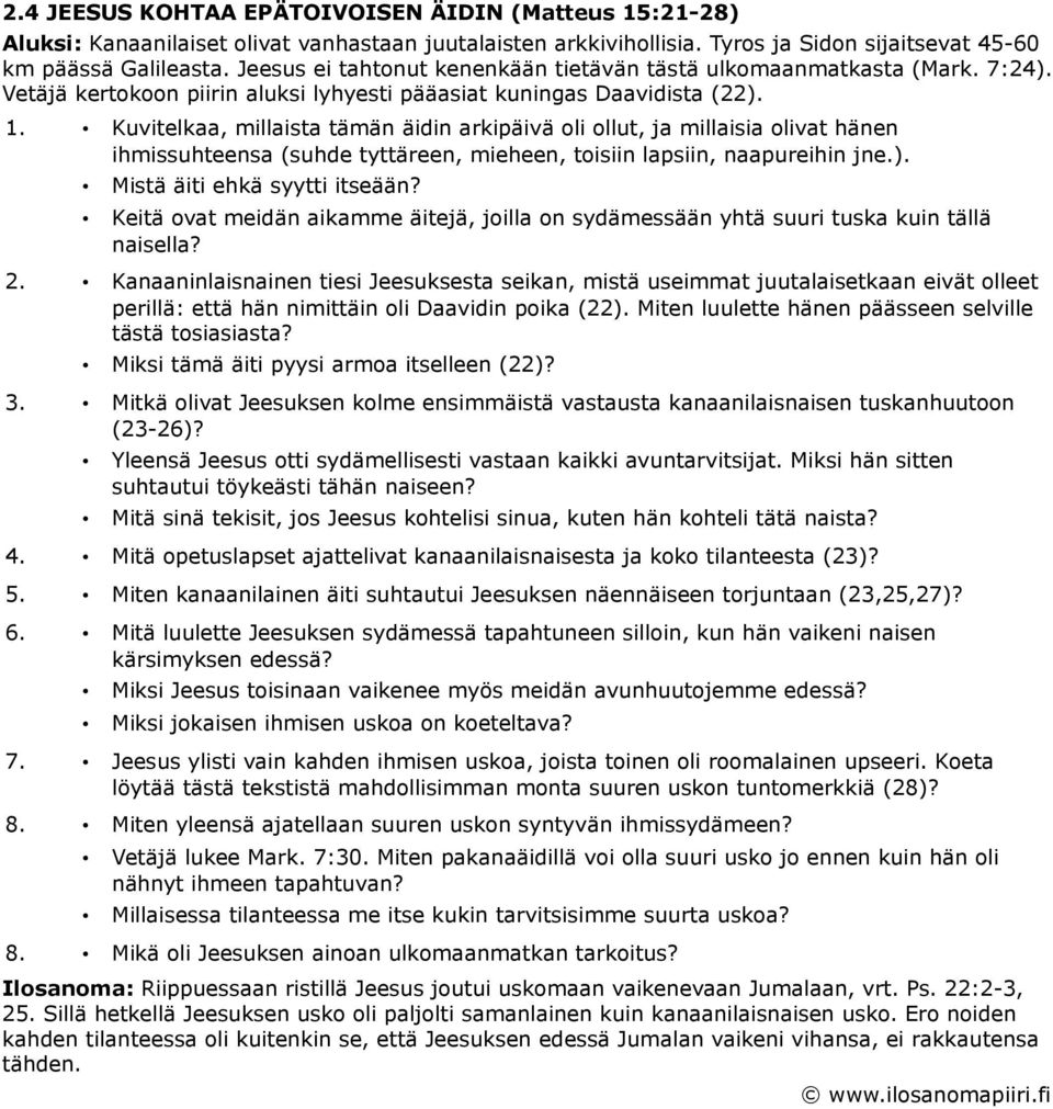 Kuvitelkaa, millaista tämän äidin arkipäivä oli ollut, ja millaisia olivat hänen ihmissuhteensa (suhde tyttäreen, mieheen, toisiin lapsiin, naapureihin jne.). Mistä äiti ehkä syytti itseään?