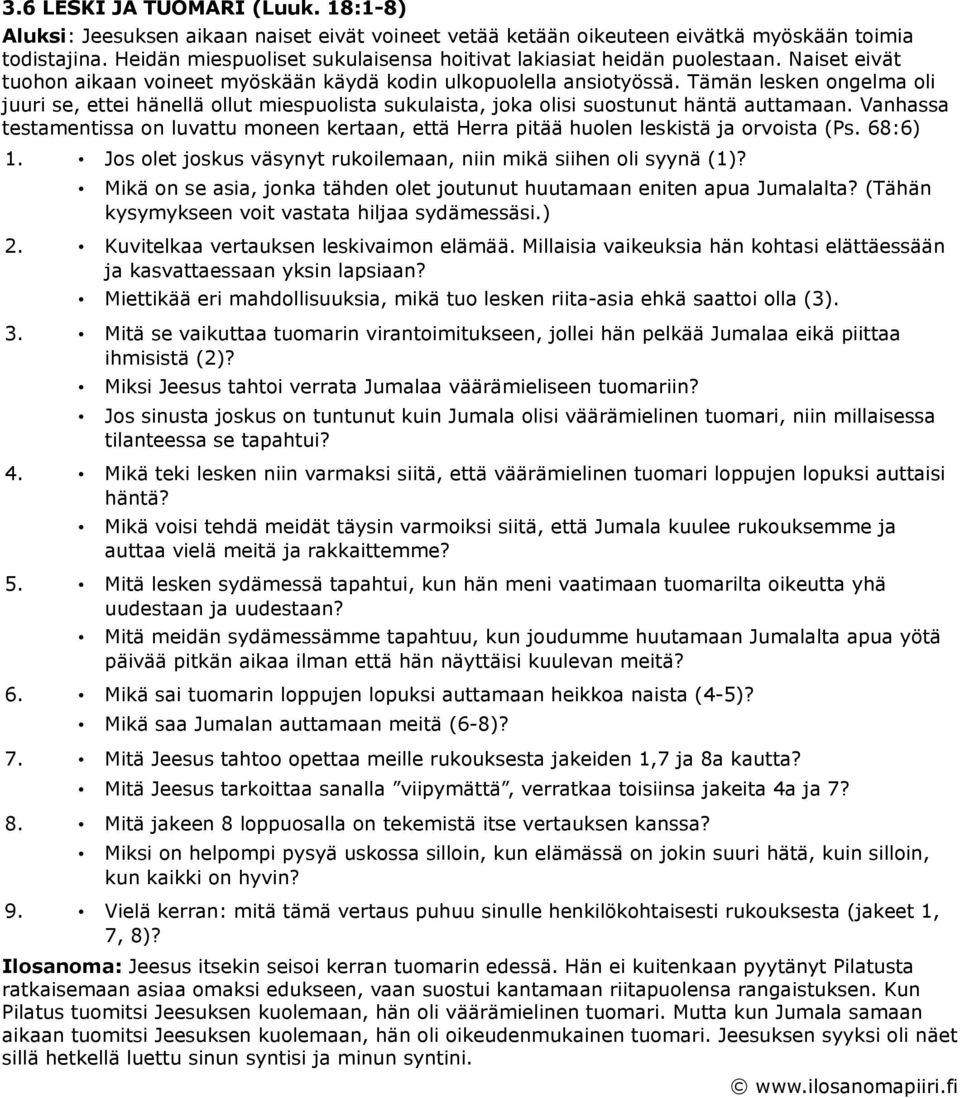 Tämän lesken ongelma oli juuri se, ettei hänellä ollut miespuolista sukulaista, joka olisi suostunut häntä auttamaan.