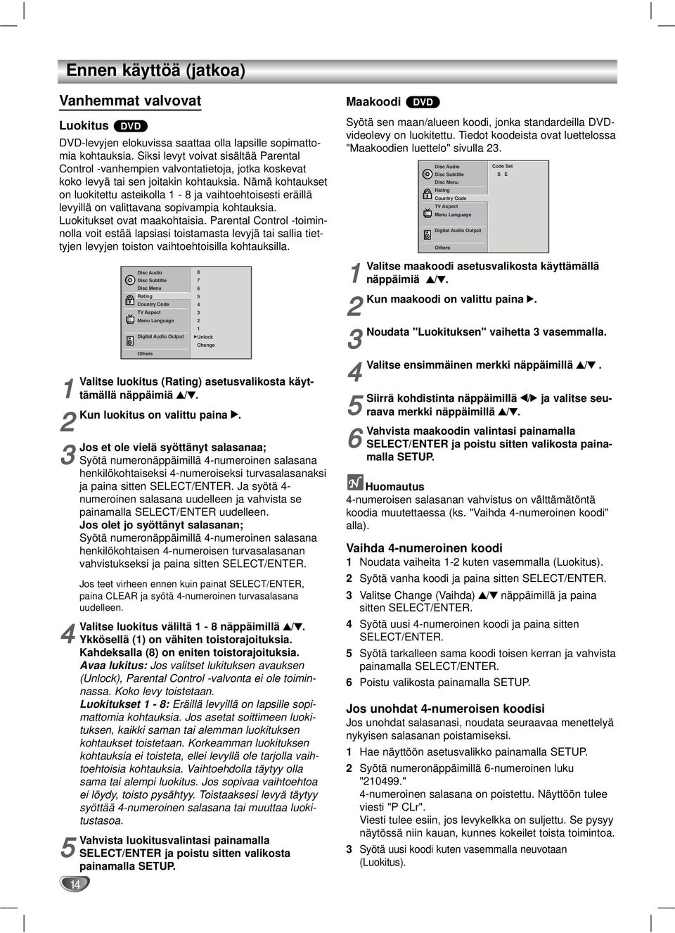 Nämä kohtaukset on luokitettu asteikolla 1-8 ja vaihtoehtoisesti eräillä levyillä on valittavana sopivampia kohtauksia. Luokitukset ovat maakohtaisia.