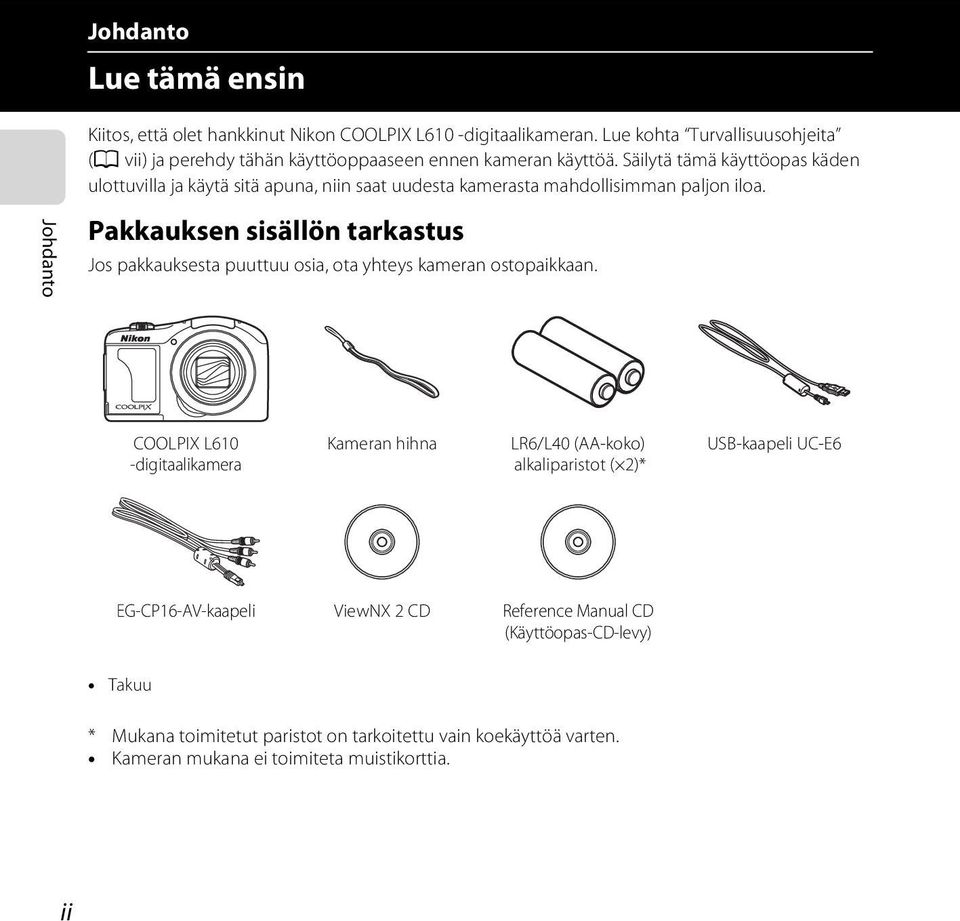 Säilytä tämä käyttöopas käden ulottuvilla ja käytä sitä apuna, niin saat uudesta kamerasta mahdollisimman paljon iloa.