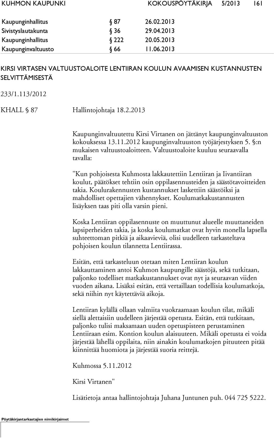 11.2012 kaupunginvaltuuston työjärjestyksen 5. :n mukaisen valtuustoaloitteen.