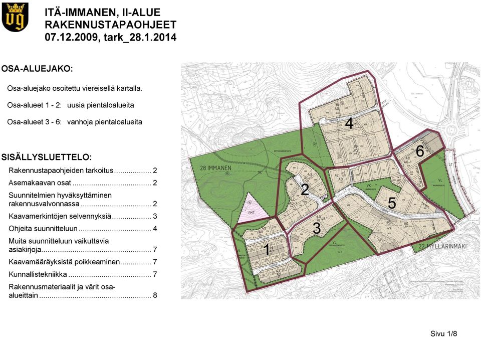 .. 2 Asemakaavan osat... 2 Suunnitelmien hyväksyttäminen rakennusvalvonnassa... 2 Kaavamerkintöjen selvennyksiä... 3 Ohjeita suunnitteluun.