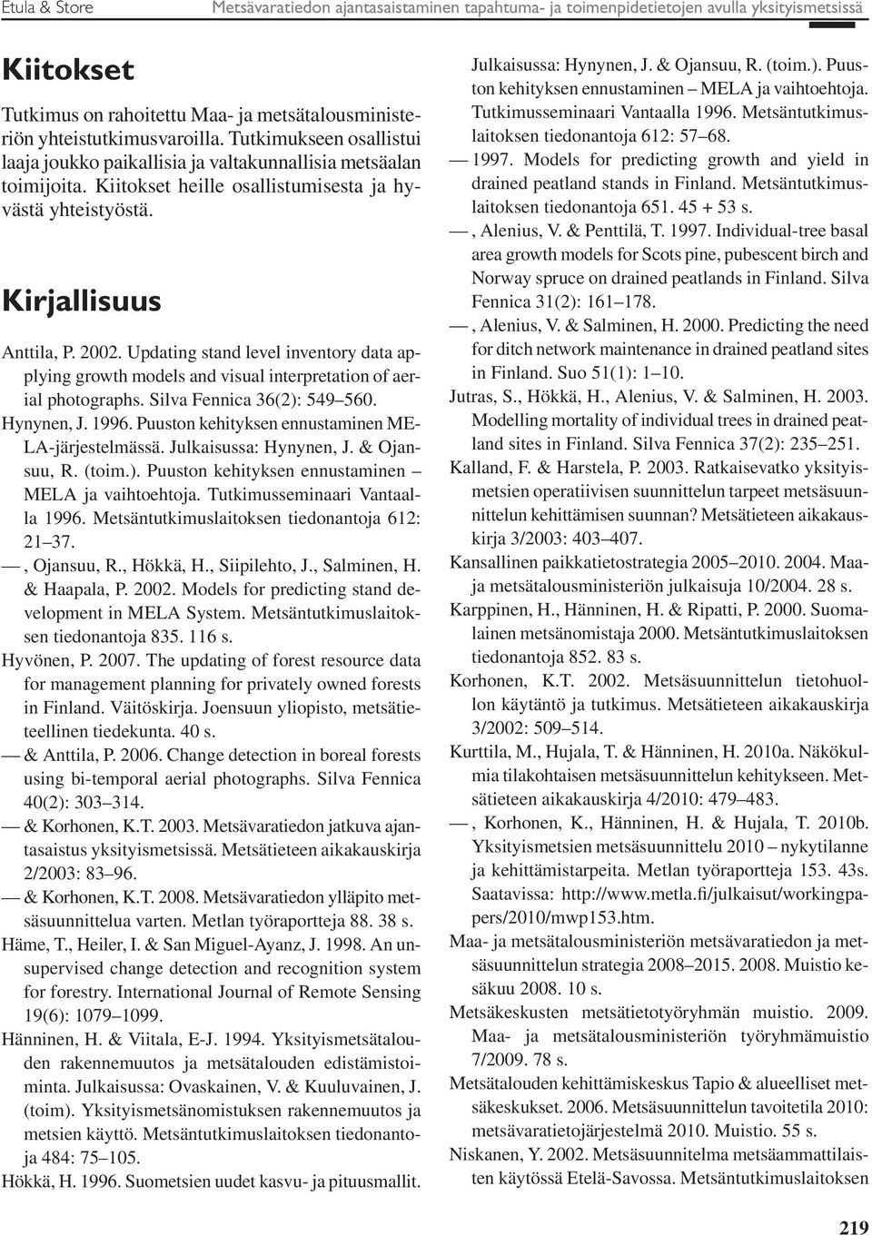 Updating stand level inventory data applying growth models and visual interpretation of aerial photographs. Silva Fennica 36(2): 549 560. Hynynen, J. 1996.