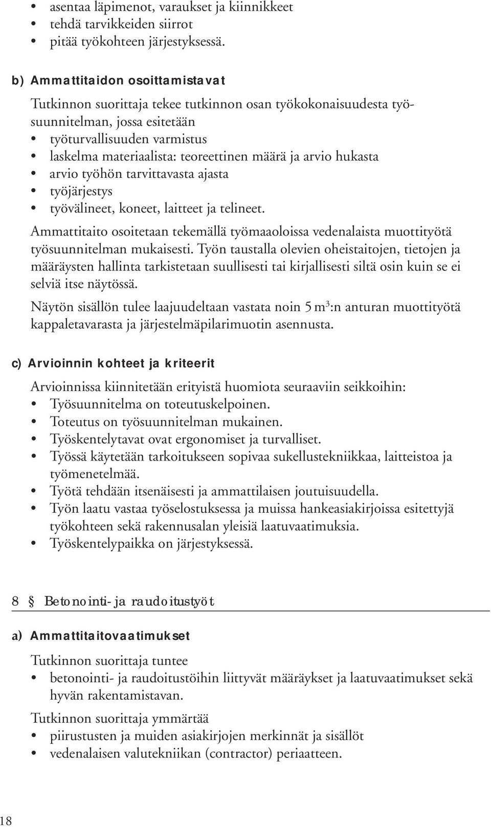 ja arvio hukasta arvio työhön tarvittavasta ajasta työjärjestys työvälineet, koneet, laitteet ja telineet.