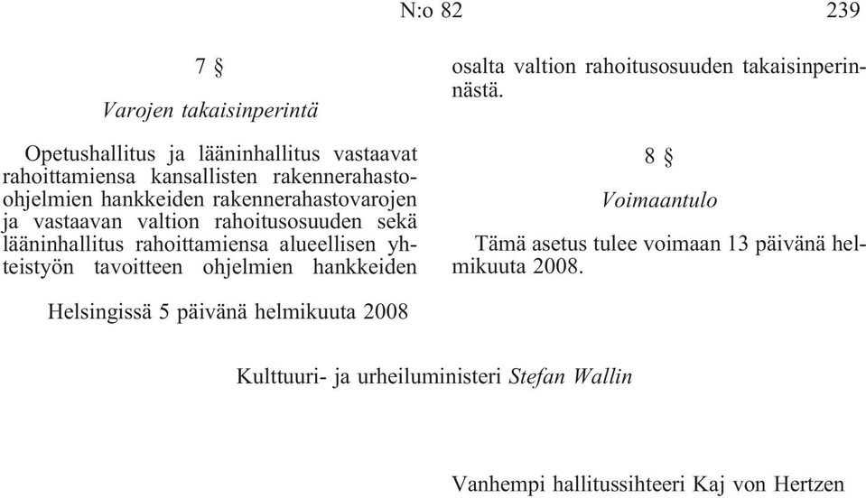 tavoitteen ohjelmien hankkeiden osalta valtion rahoitusosuuden takaisinperinnästä.