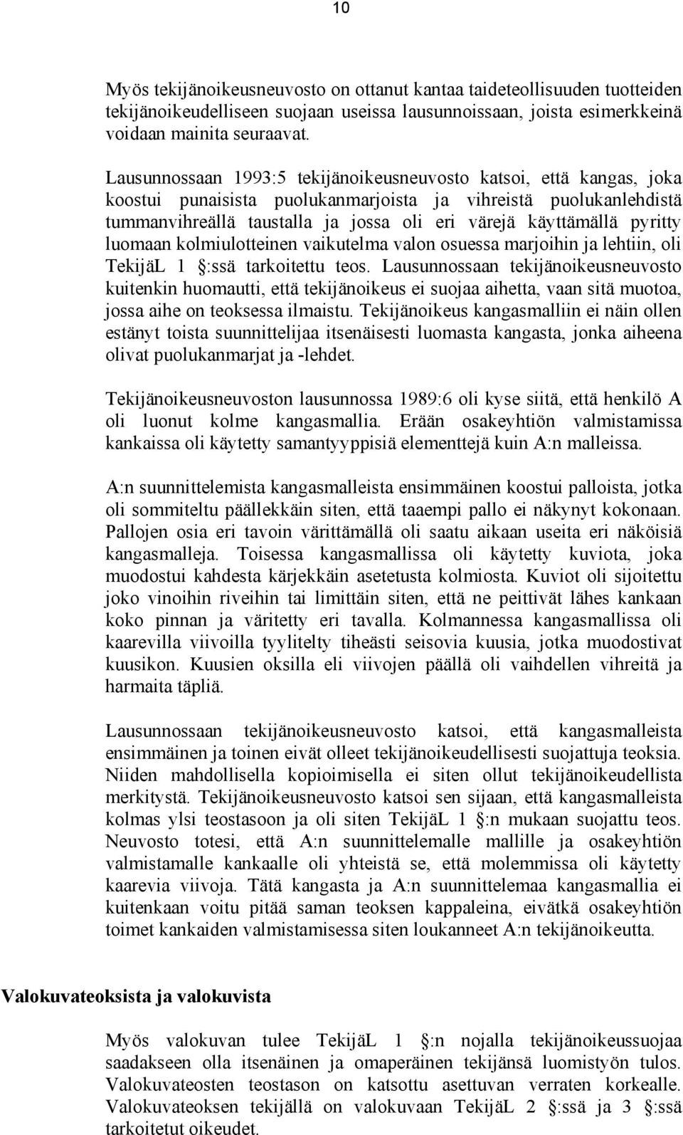 pyritty luomaan kolmiulotteinen vaikutelma valon osuessa marjoihin ja lehtiin, oli TekijäL 1 :ssä tarkoitettu teos.