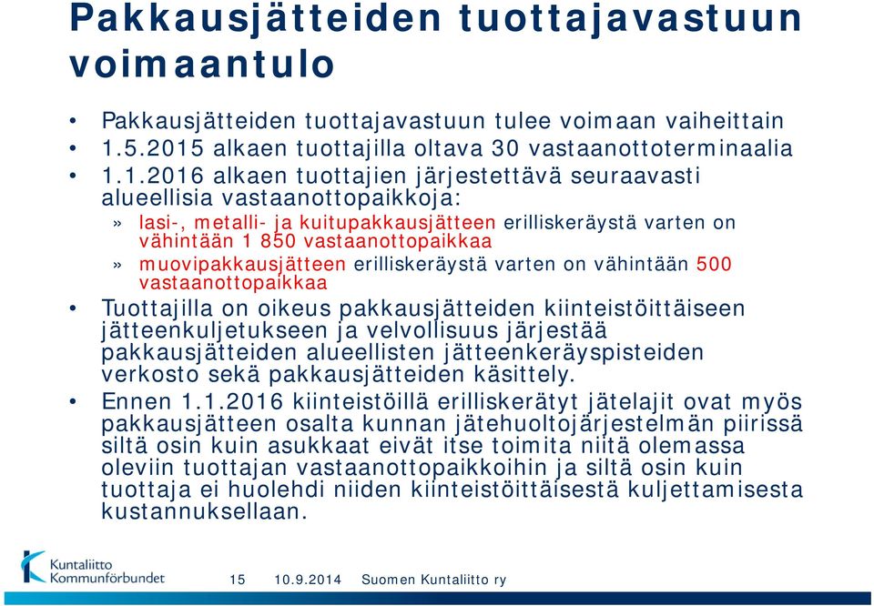 alkaen tuottajilla oltava 30 vastaanottoterminaalia 1.