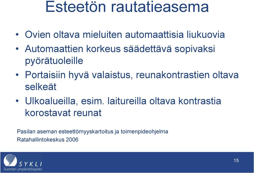 reunakontrastien oltava selkeät Ulkoalueilla, esim.