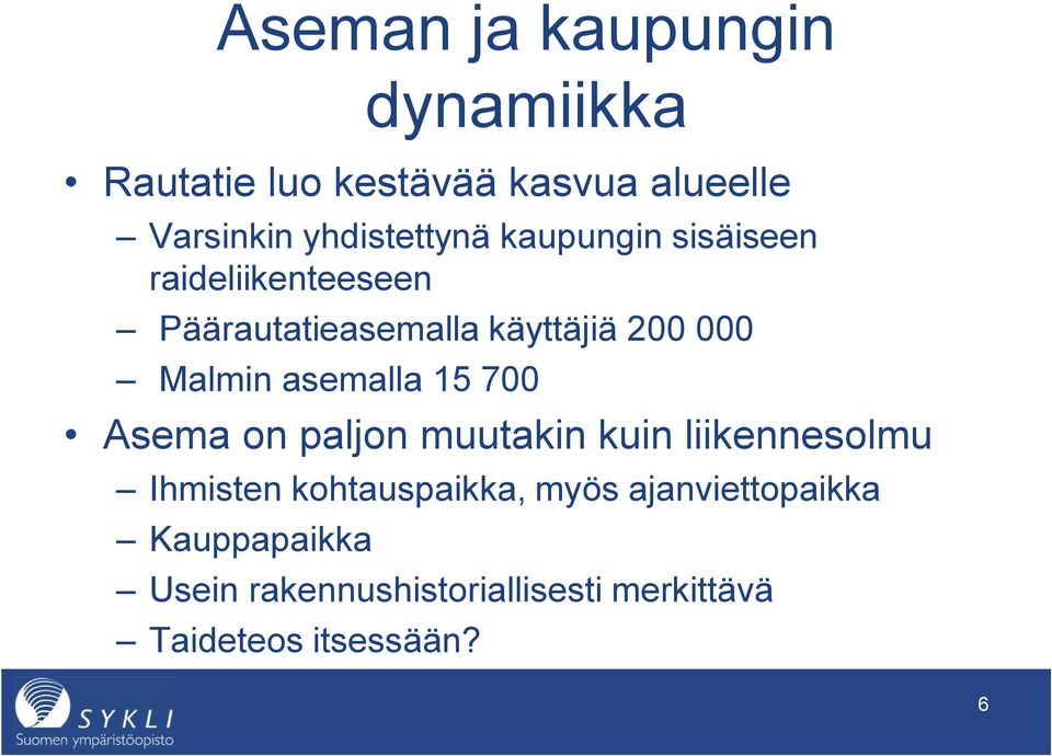 Malmin asemalla 15 700 Asema on paljon muutakin kuin liikennesolmu Ihmisten