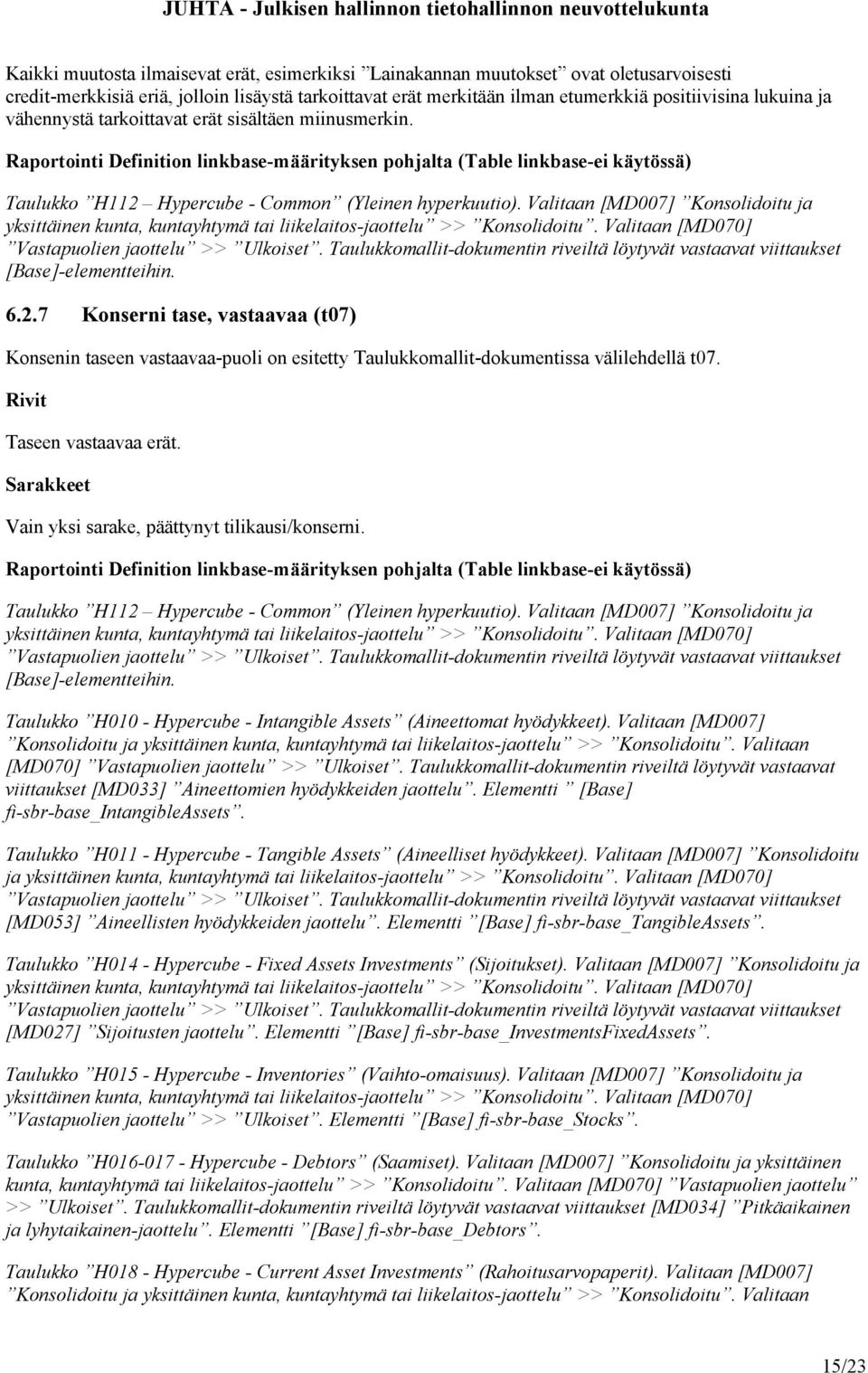 Taulukkomallit-dokumentin riveiltä löytyvät vastaavat viittaukset [Base]-elementteihin. 6.2.