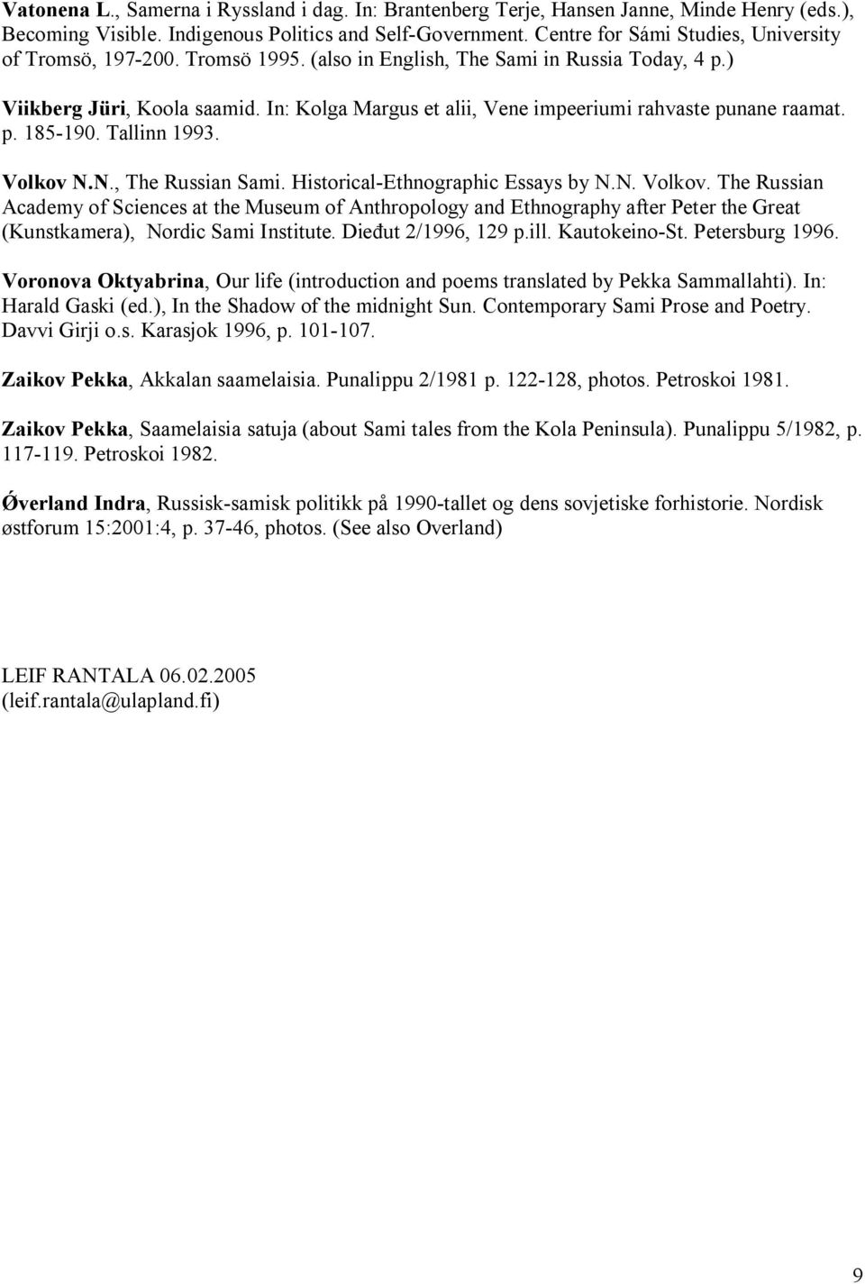 In: Kolga Margus et alii, Vene impeeriumi rahvaste punane raamat. p. 185 190. Tallinn 1993. Volkov 