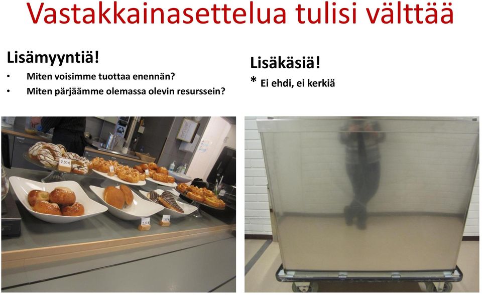 Miten voisimme tuottaa enennän?