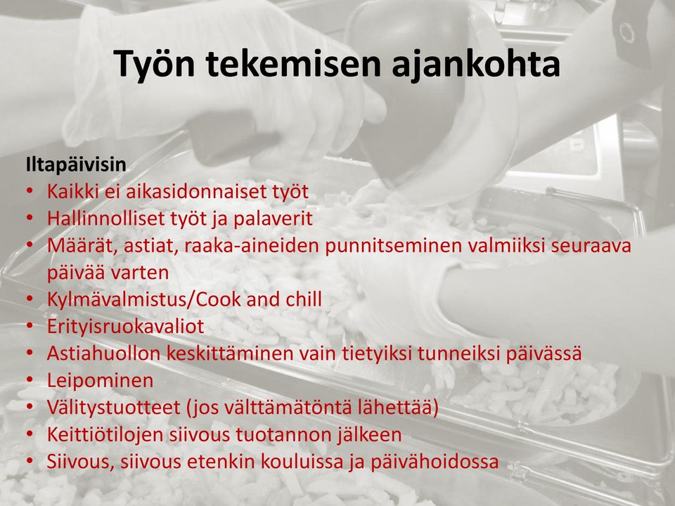 Erityisruokavaliot Astiahuollon keskittäminen vain tietyiksi tunneiksi päivässä Leipominen Välitystuotteet