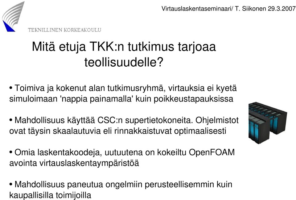 poikkeustapauksissa Mahdollisuus käyttää CSC:n supertietokoneita.