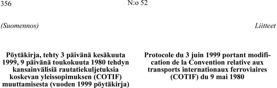 (COTIF) muuttamisesta (vuoden 1999 pöytäkirja) Protocole du 3 juin 1999 portant