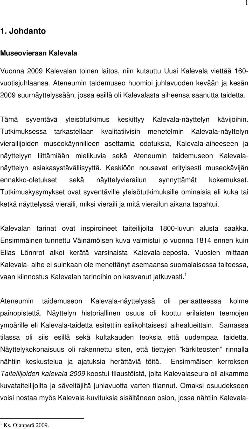 Tämä syventävä yleisötutkimus keskittyy Kalevala-näyttelyn kävijöihin.