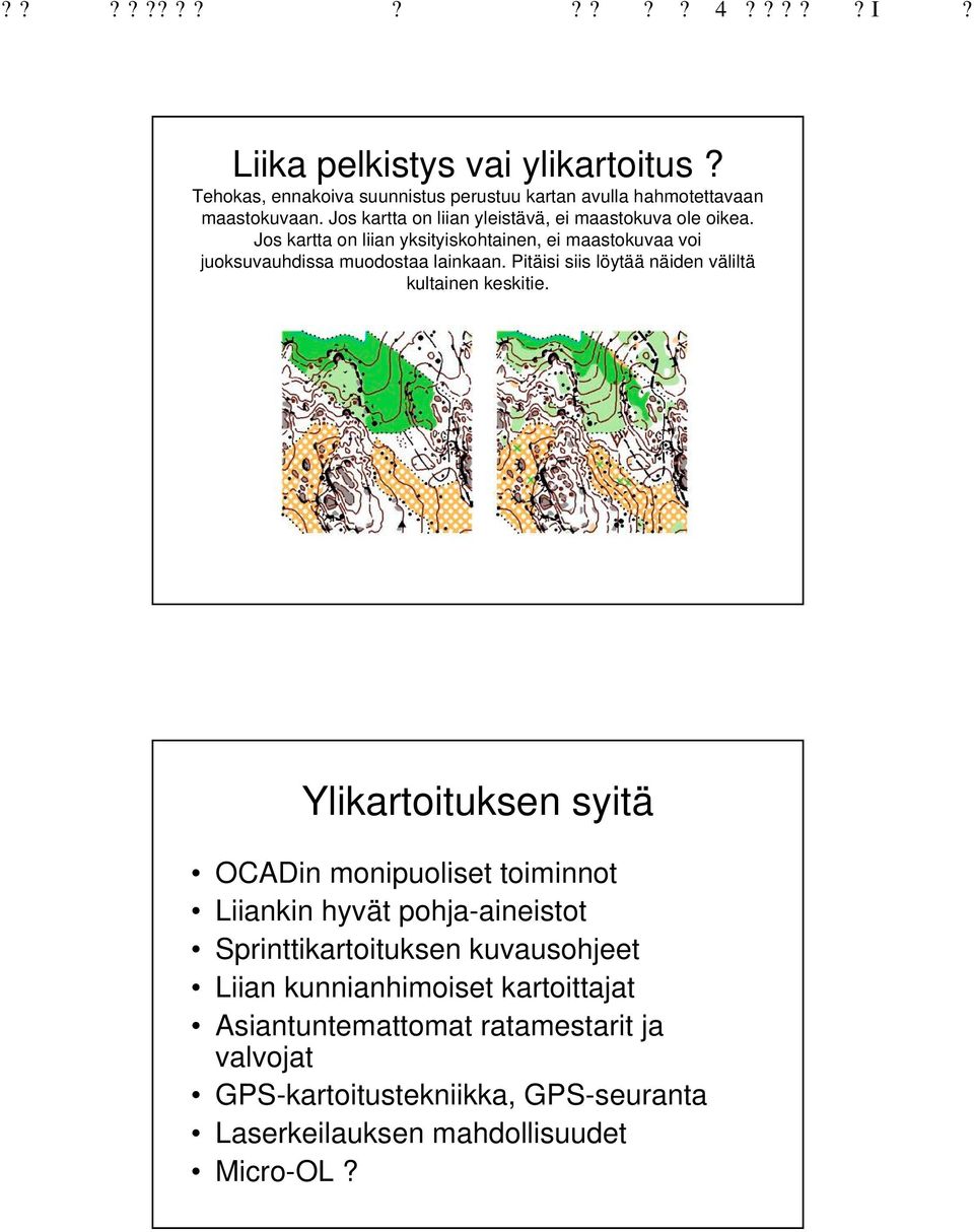 Pitäisi siis löytää näiden väliltä kultainen keskitie.