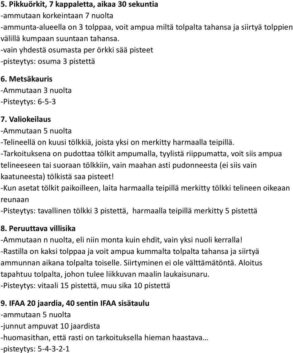 Valiokeilaus -Ammutaan 5 nuolta -Telineellä on kuusi tölkkiä, joista yksi on merkitty harmaalla teipillä.