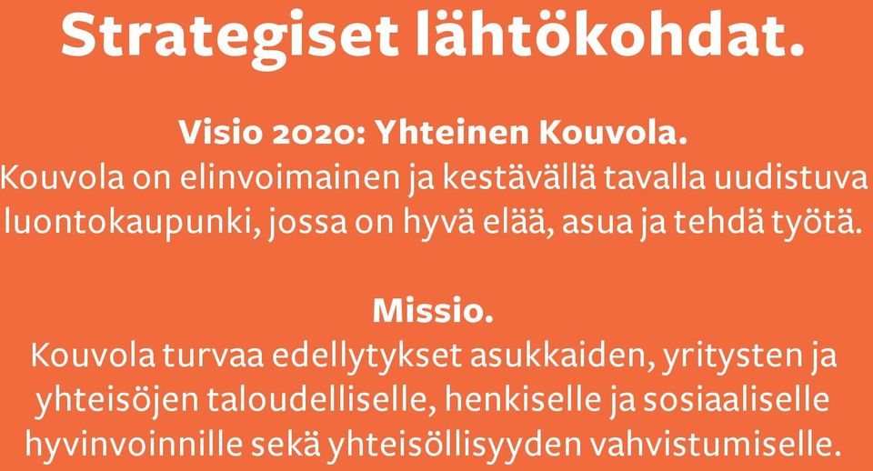 hyvä elää, asua ja tehdä työtä. Missio.