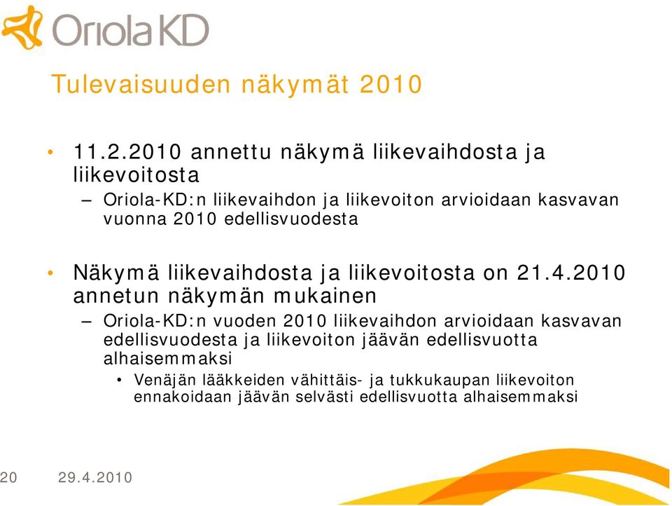 vuonna 21 edellisvuodesta Näkymä liikevaihdosta ja liikevoitosta on 21.4.