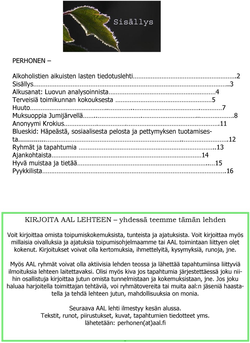 16 KIRJOITA AAL LEHTEEN yhdessä teemme tämän lehden Voit kirjoittaa omista toipumiskokemuksista, tunteista ja ajatuksista.