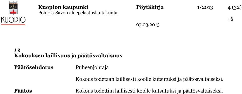 todetaan laillisesti koolle kutsutuksi ja päätösvaltaiseksi.