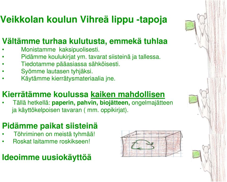 Käytämme kierrätysmateriaalia jne.