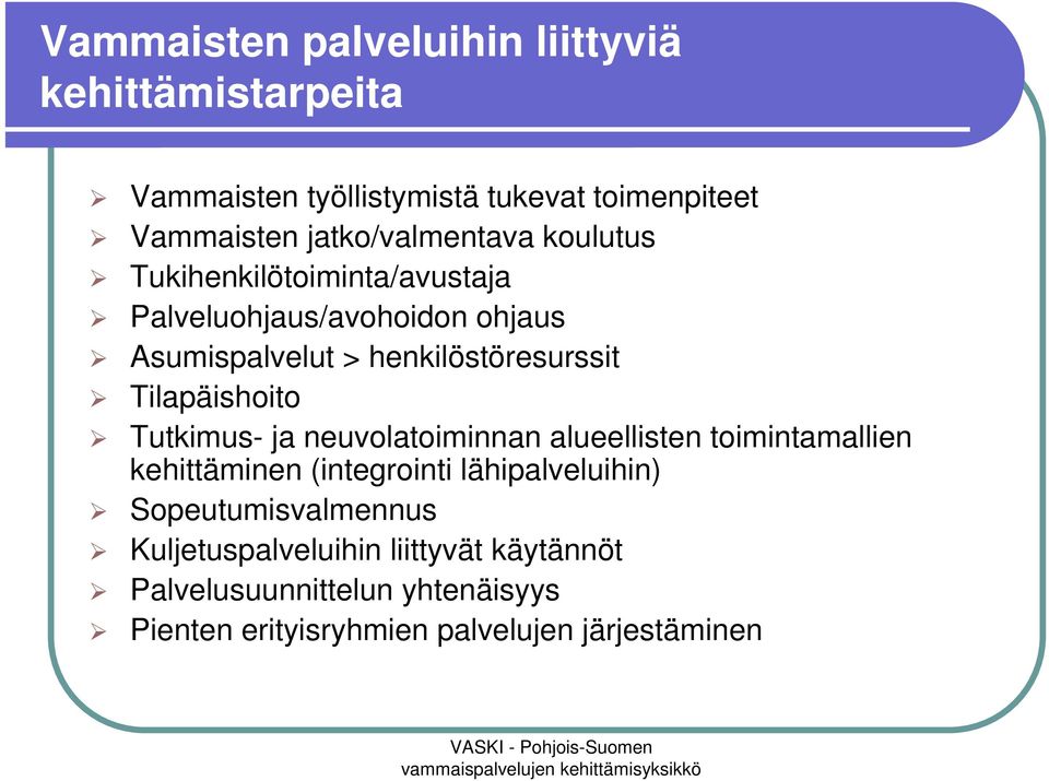 henkilöstöresurssit Tilapäishoito Tutkimus- ja neuvolatoiminnan alueellisten toimintamallien kehittäminen (integrointi