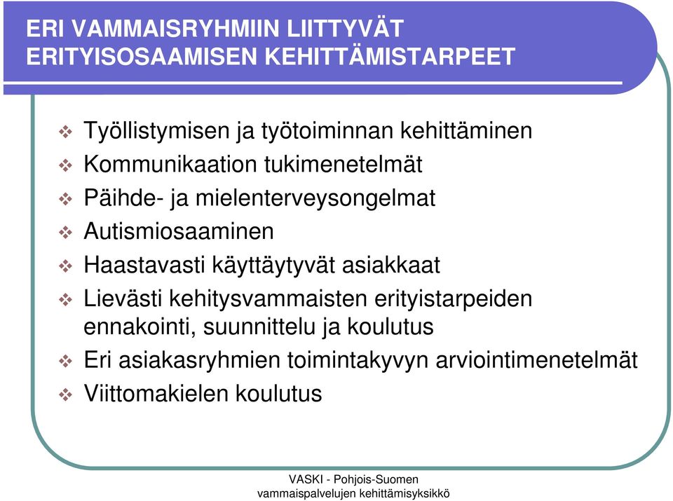 Haastavasti käyttäytyvät asiakkaat Lievästi kehitysvammaisten erityistarpeiden ennakointi,