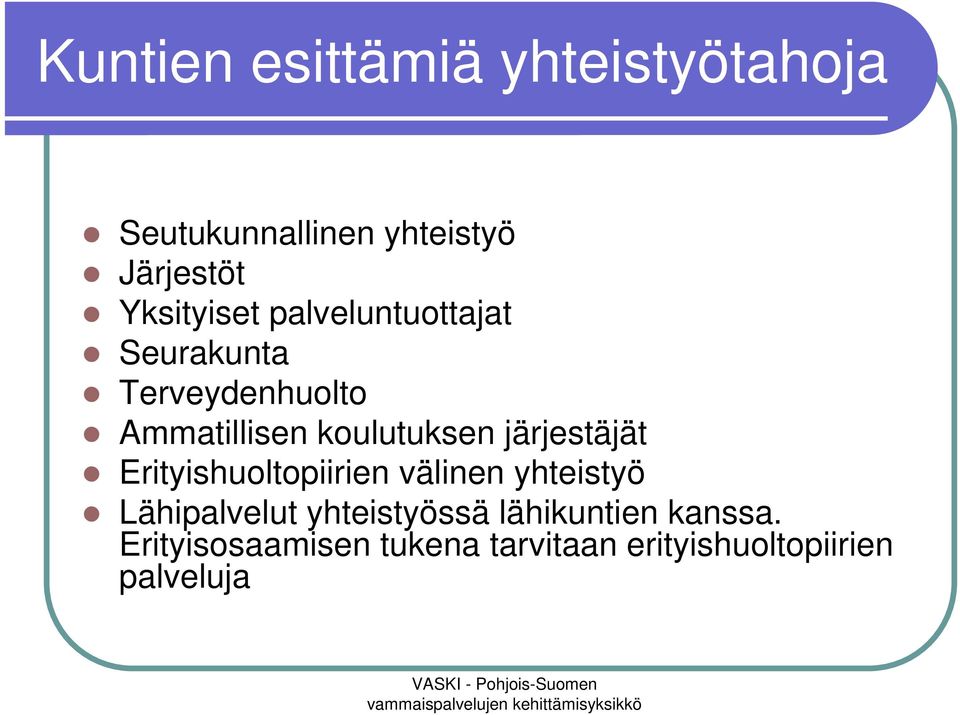 koulutuksen järjestäjät Erityishuoltopiirien välinen yhteistyö Lähipalvelut