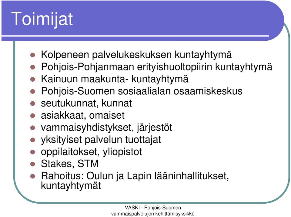 seutukunnat, kunnat asiakkaat, omaiset vammaisyhdistykset, järjestöt yksityiset palvelun