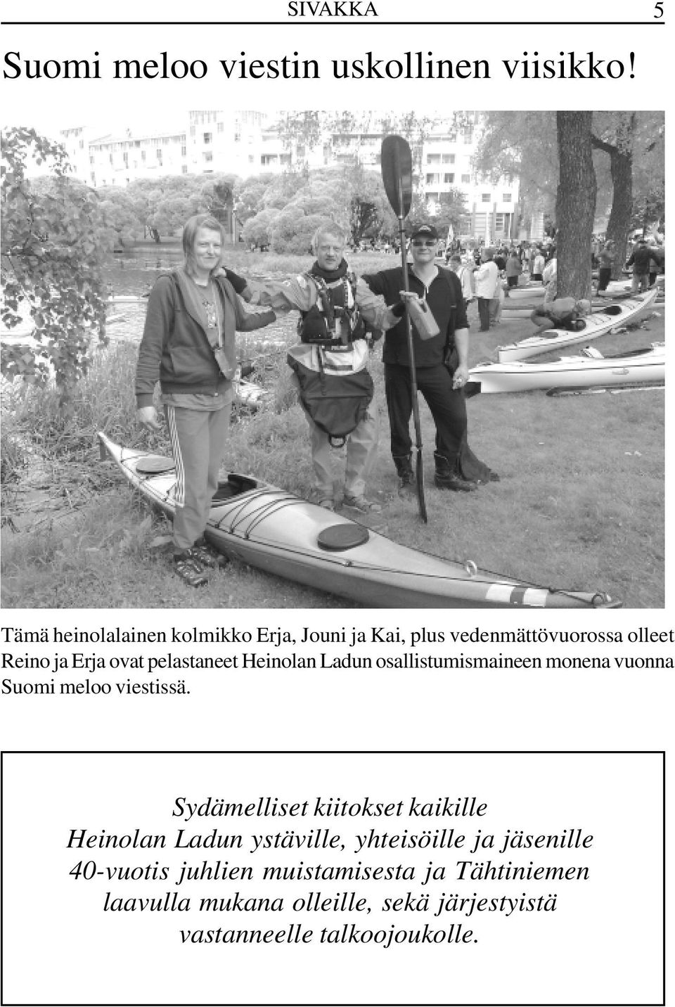 pelastaneet Heinolan Ladun osallistumismaineen monena vuonna Suomi meloo viestissä.