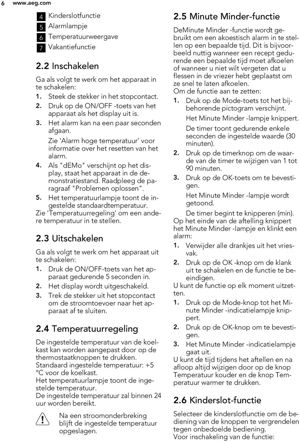 Als "demo" verschijnt op het display, staat het apparaat in de demonstratiestand. Raadpleeg de paragraaf "Problemen oplossen". 5. Het temperatuurlampje toont de ingestelde standaardtemperatuur.