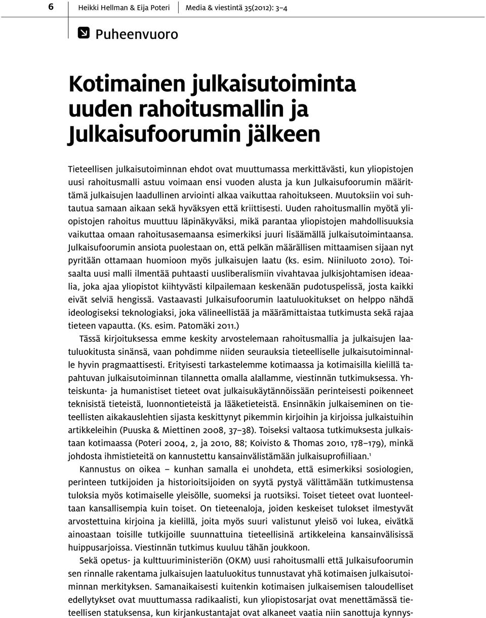 Muutoksiin voi suhtautua samaan aikaan sekä hyväksyen että kriittisesti.