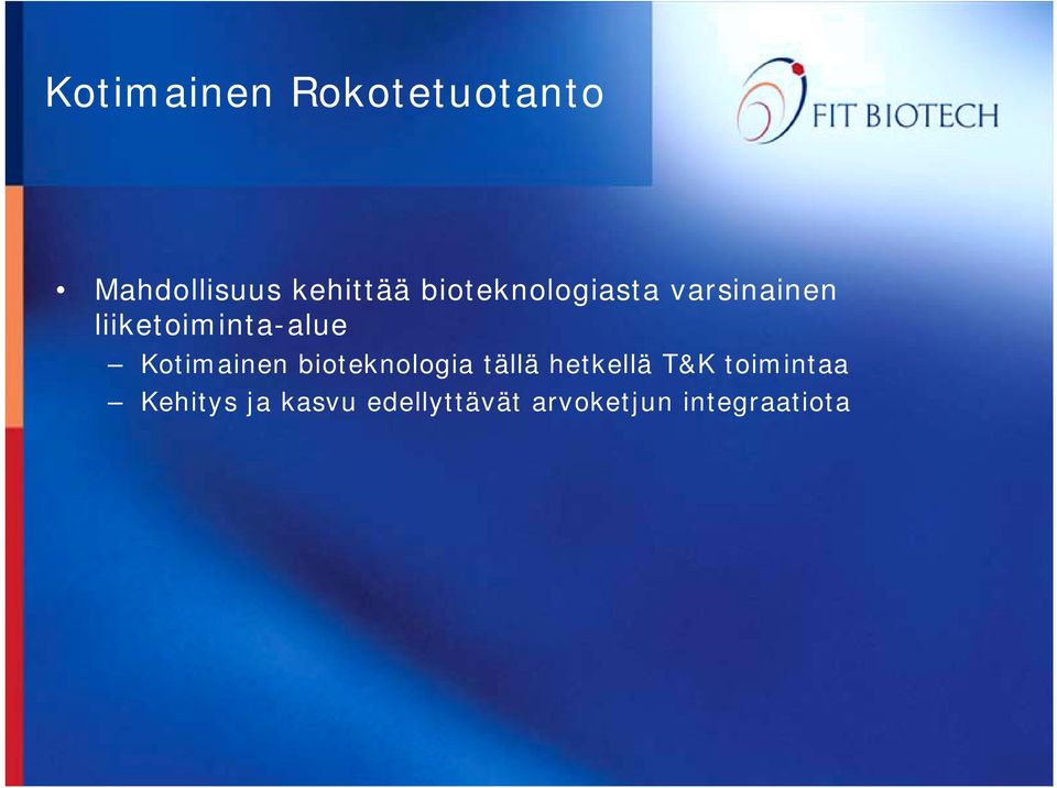 Kotimainen bioteknologia tällä hetkellä T&K