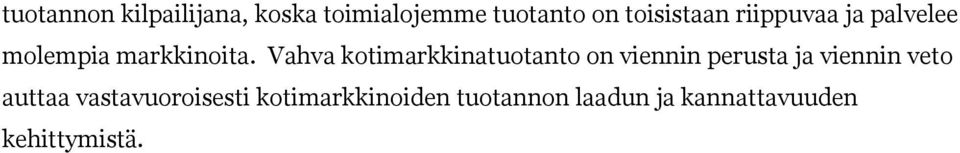 Vahva kotimarkkinatuotanto on viennin perusta ja viennin veto