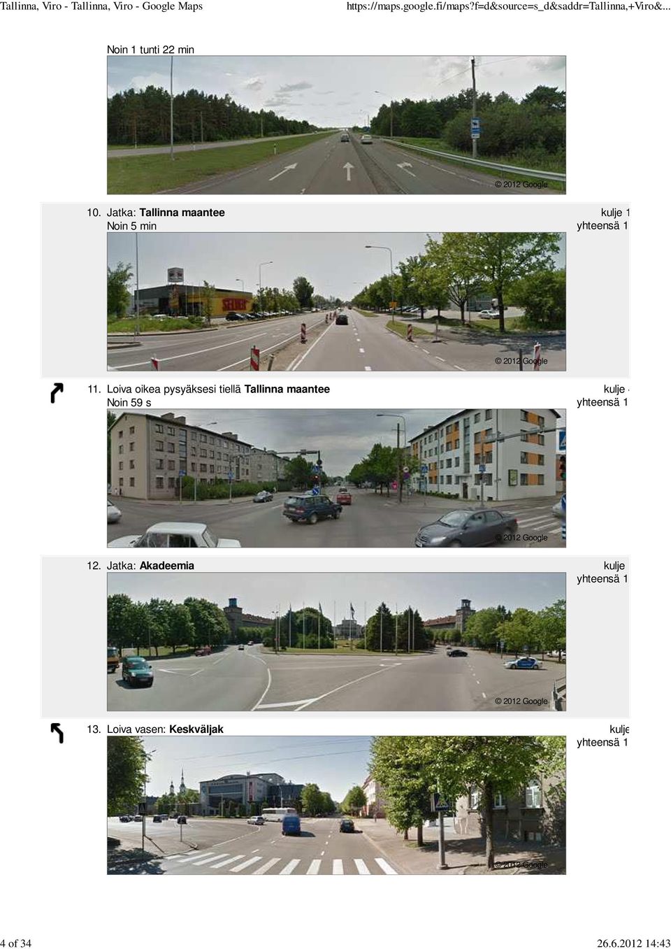 Loiva oikea pysyäksesi tiellä Tallinna maantee Noin 59 s kulje 450 m