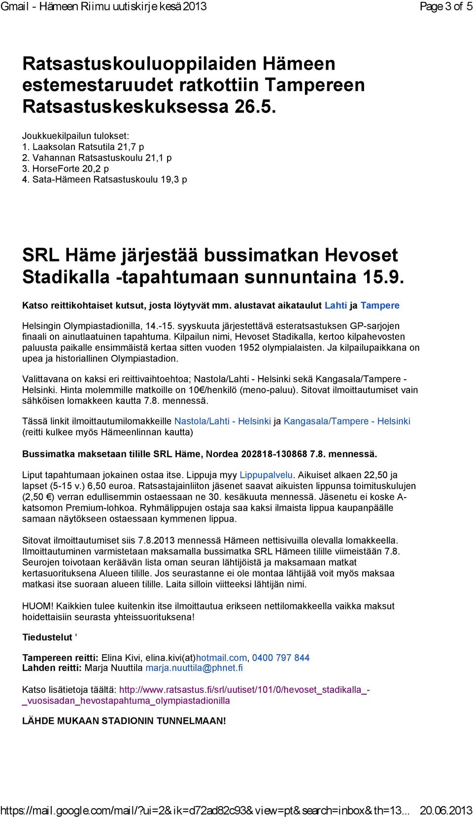 alustavat aikataulut Lahti ja Tampere Helsingin Olympiastadionilla, 14.-15. syyskuuta järjestettävä esteratsastuksen GP-sarjojen finaali on ainutlaatuinen tapahtuma.