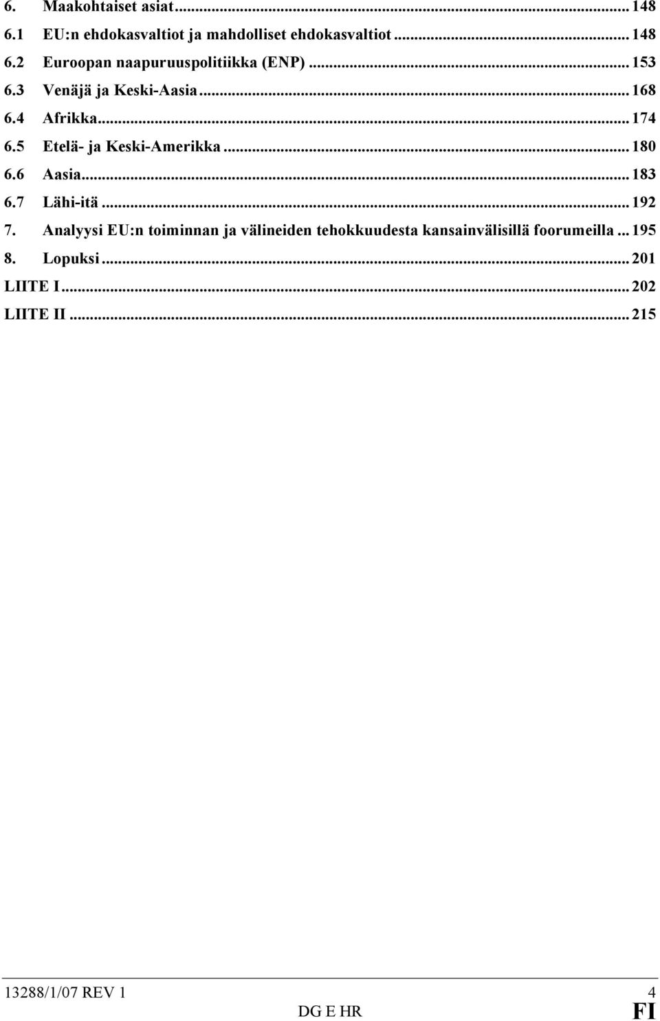 .. 183 6.7 Lähi-itä... 192 7.